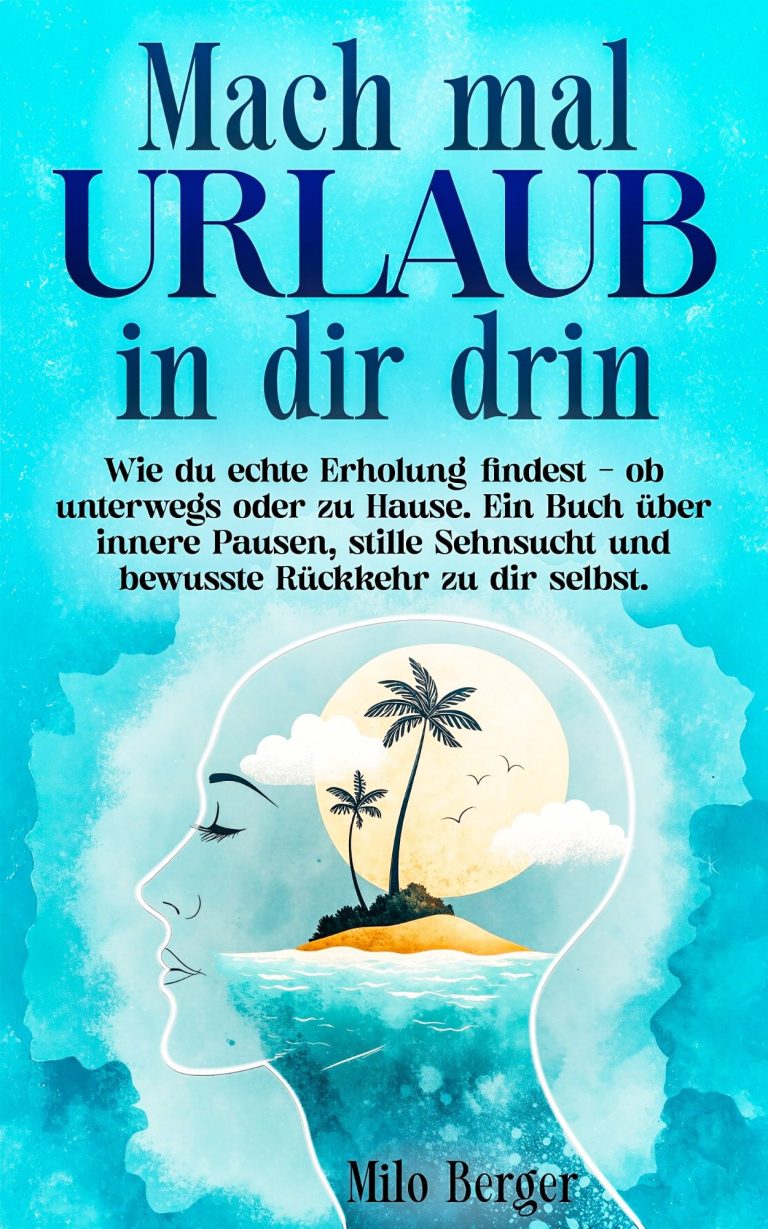 Buchcover „Mach mal Urlaub – in dir drin“ von Milo Berger – ein stiller Guide für mentale Erholung, innere Ruhe und Regeneration im Alltag.