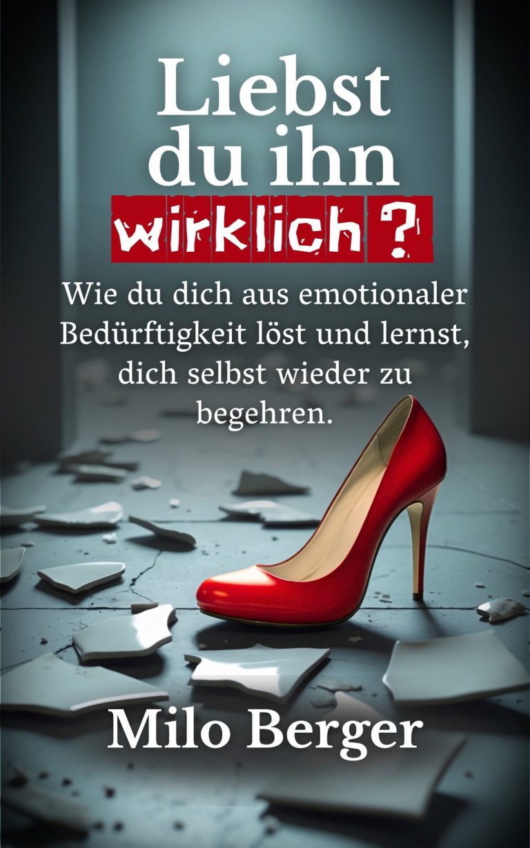 Coverbild des Buchs „Liebst du ihn wirklich“ von Milo Berger – über emotionale Abhängigkeit, ungesunde Bindung und stille Selbstzurückholung